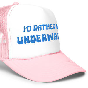 "I'd Rather Be Underwater" Foam trucker hat by designer/conservationist/shark biologist @FaithWFins #SharkGRL